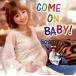 GO☆TO(フットボールアワー後藤)/COME ON BABY! (YRCN-90192)