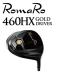 2012/ロマロ/ROMARO レイ460HXゴールド ドライバー/オリジナルシャフト　RJ-TA Premium Light装着