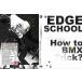 EDGE SCHOOL by 059brand (HOW to FLATLAND BMX DVD)