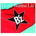 B’z／Don’t Wanna Lie（初回限定盤／CD＋DVD）(CD)